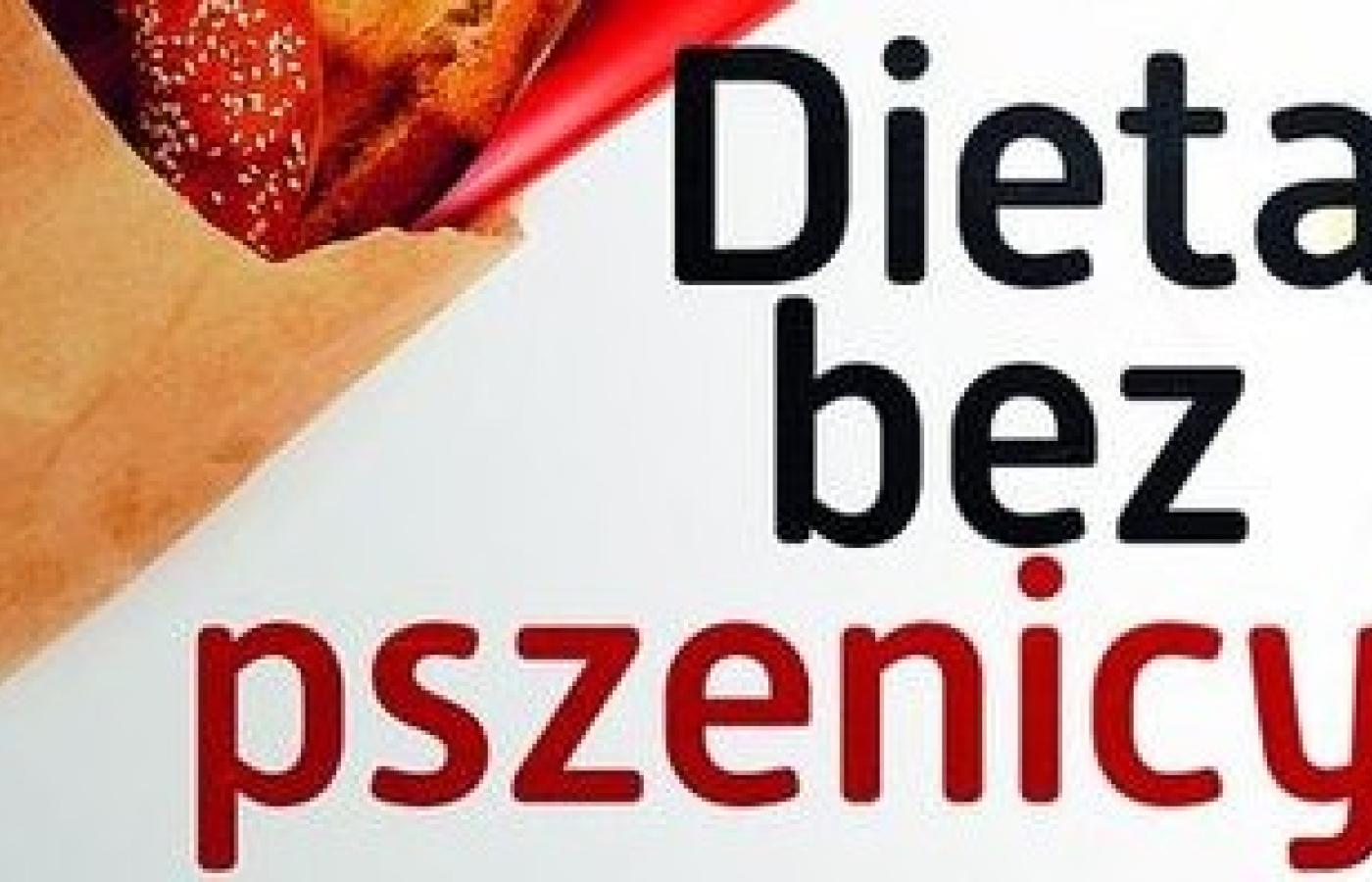 "Dieta bez pszenicy. Jak pozbyć się pszennego brzucha i być zdrowym